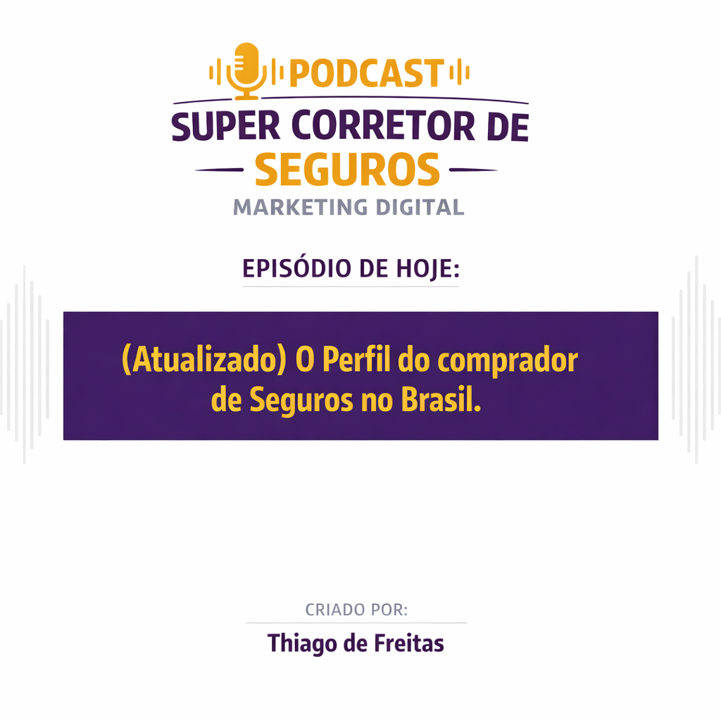 (Atualizado) O Perfil do comprador de Seguros no Brasil.(Podcast)